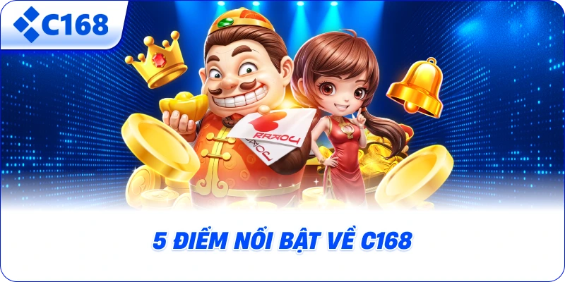 5 điểm nổi bật về C168